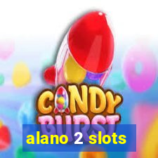 alano 2 slots